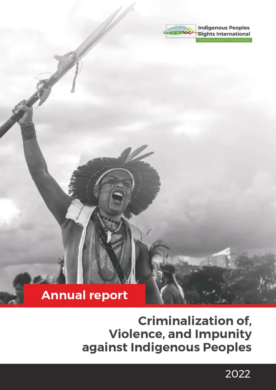 Annual Report: Criminalization of, Violence, and Impunity against Indigenous Peoples (2022)