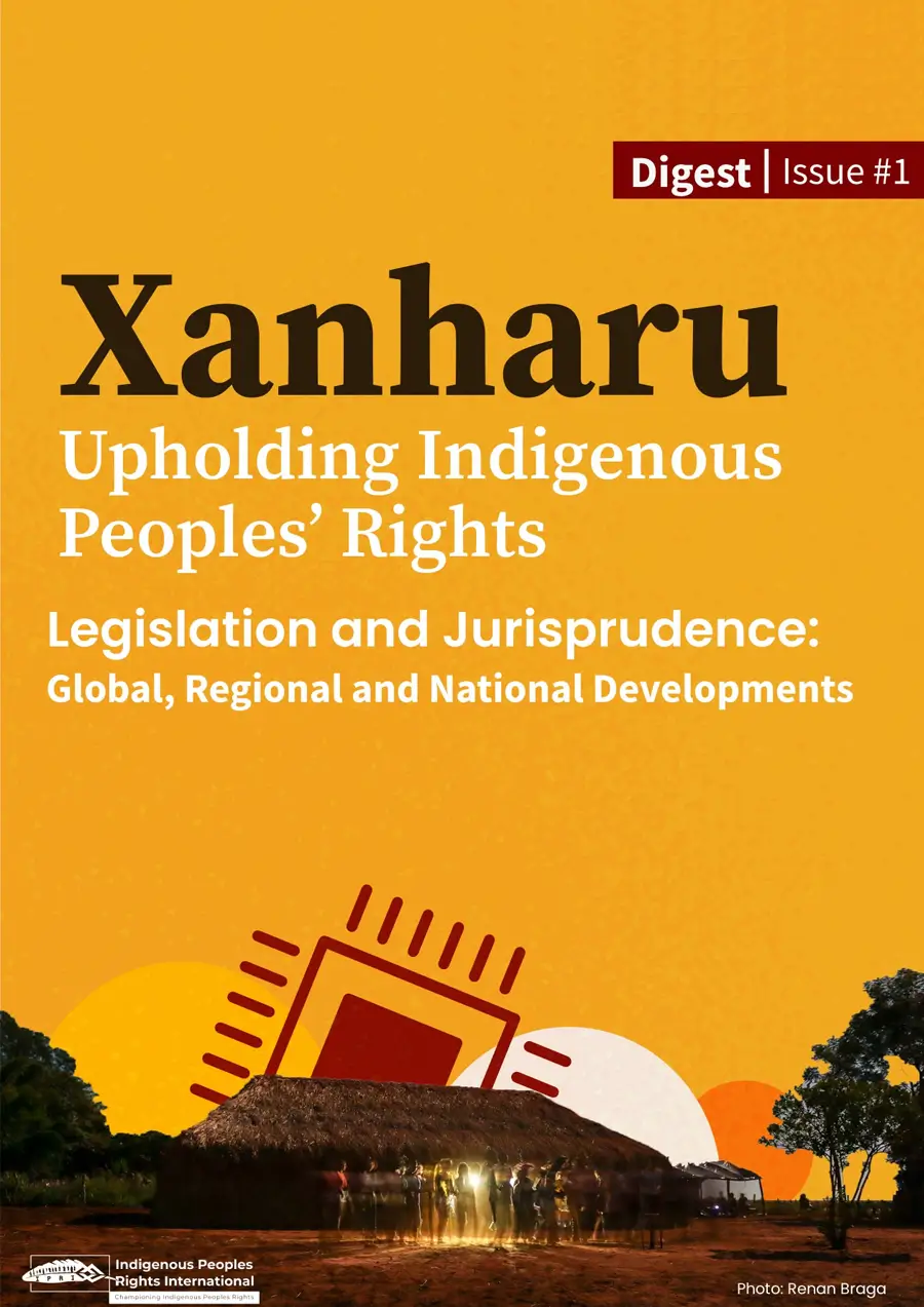 Xanharu - Upholding Indigenous Peoples' Rights Legislation and Jurisprudence: Global, Regional, and National Developments